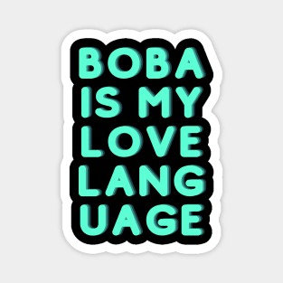 Boba Is My Love Language Magnet