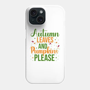 Autumn Leaves and Pumpkins please Phone Case