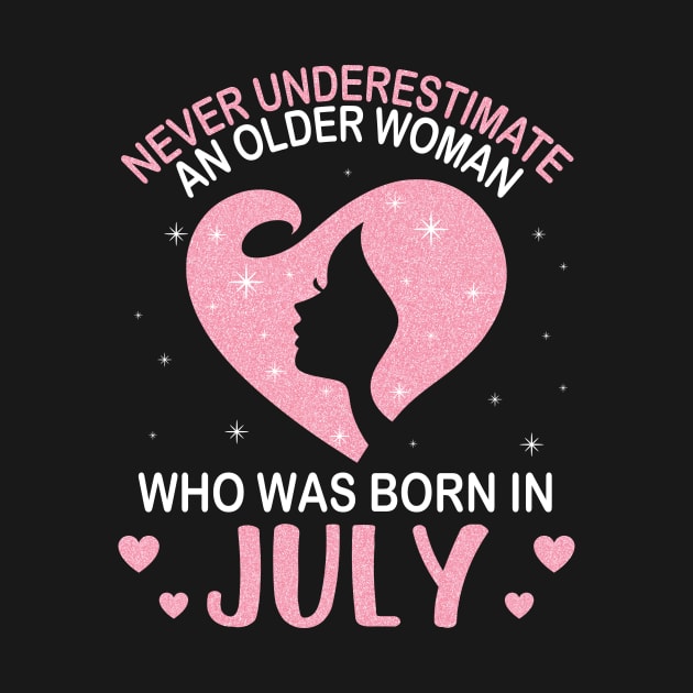 Never Underestimate An Older Woman Who Was Born In July Happy Birthday To Me Nana Mom Daughter by bakhanh123