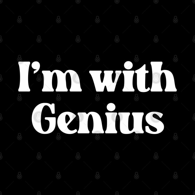 I'm With Genius- Funny Quote for Friend and Family 1.0 by Vector-Artist