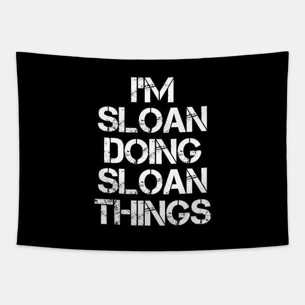 Sloan Name T Shirt - Sloan Doing Sloan Things Tapestry by Skyrick1