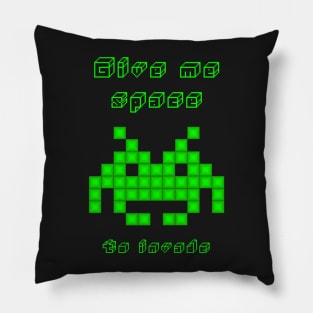 Give me Space... to Invade Pillow