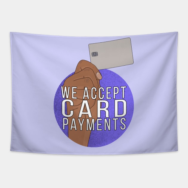 We Accept Card Payments Tapestry by DiegoCarvalho