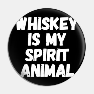 Whiskey is my spirit animal Pin