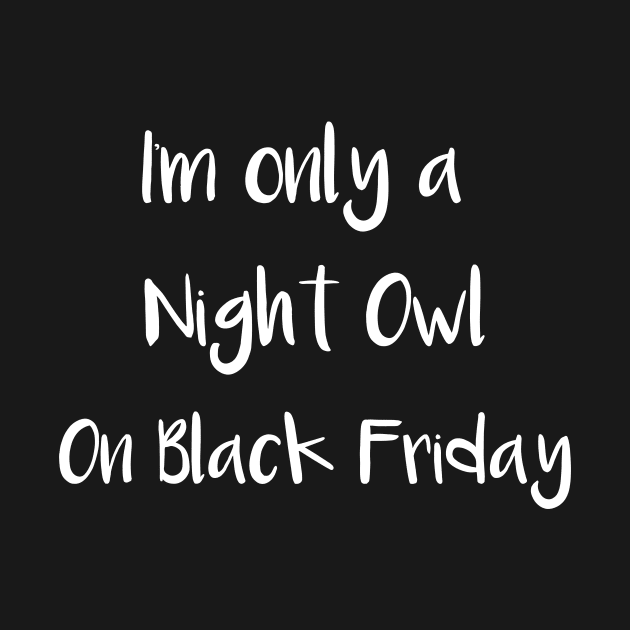 I'm Only a Night Owl on Black Friday by DANPUBLIC