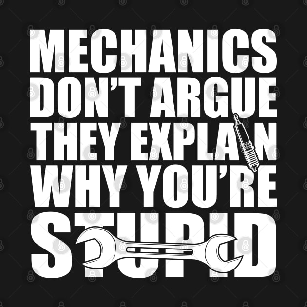 Mechanic - Mechanics don't argue the explain why you're stupid w by KC Happy Shop
