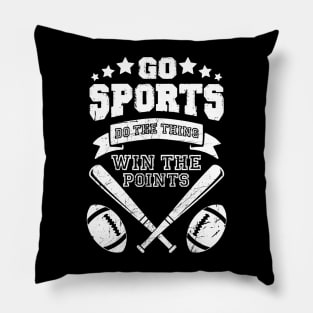 go sports do the thing win the points funny sports shirt for people who dont know sports Pillow