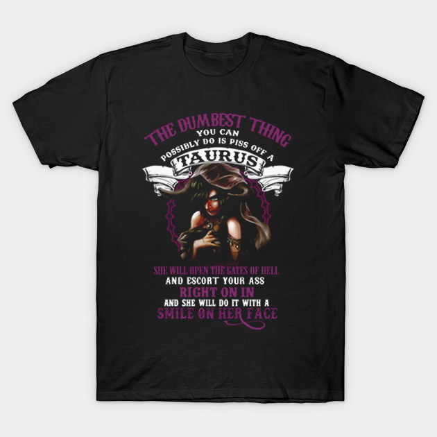 Do It Piss Off A Taurus T Shirt - Do It Piss Off A Taurus - T-Shirt