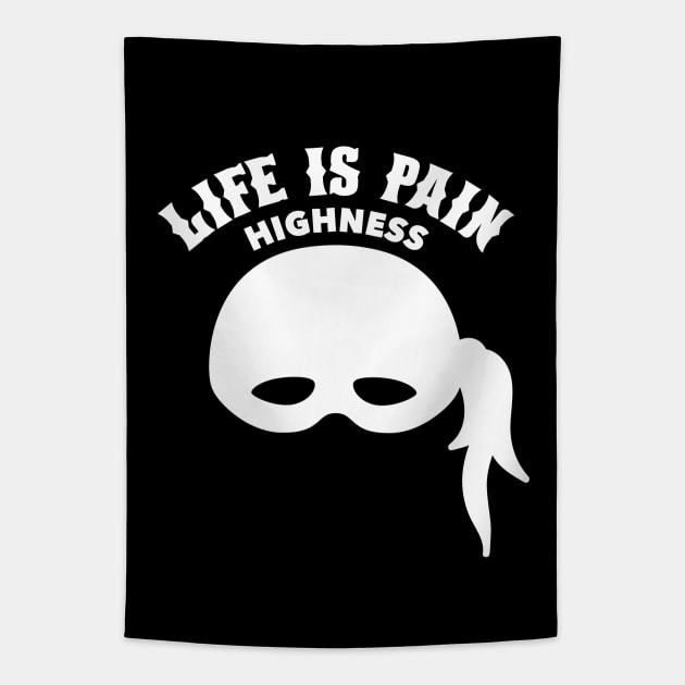 Life is Pain Highness - Princess Bride Tapestry by Barn Shirt USA