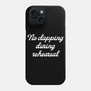 Pen15 No Clapping During Rehearsal Phone Case