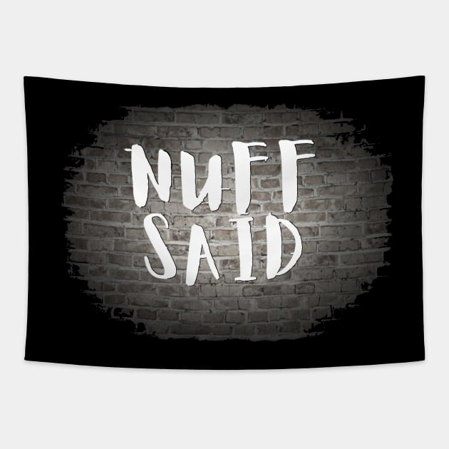 NUFF SAID Tapestry by Tony Cisse Art Originals