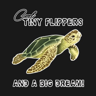 Tiny Flippers and a big dream, Sea Turtle T-shirt, Summer Vibe T-Shirt