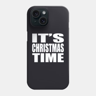 It's Christmas time Phone Case