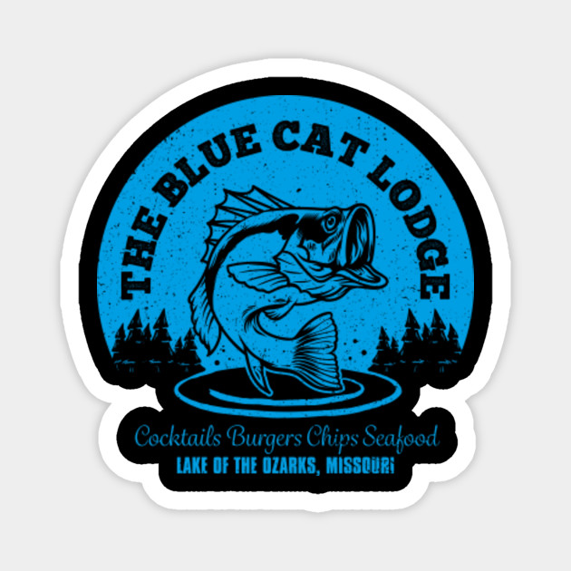 The Blue Cat Lodge Logo From Ozark Ozark Magnet Teepublic
