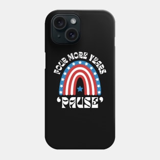 Four More Years Pause Phone Case