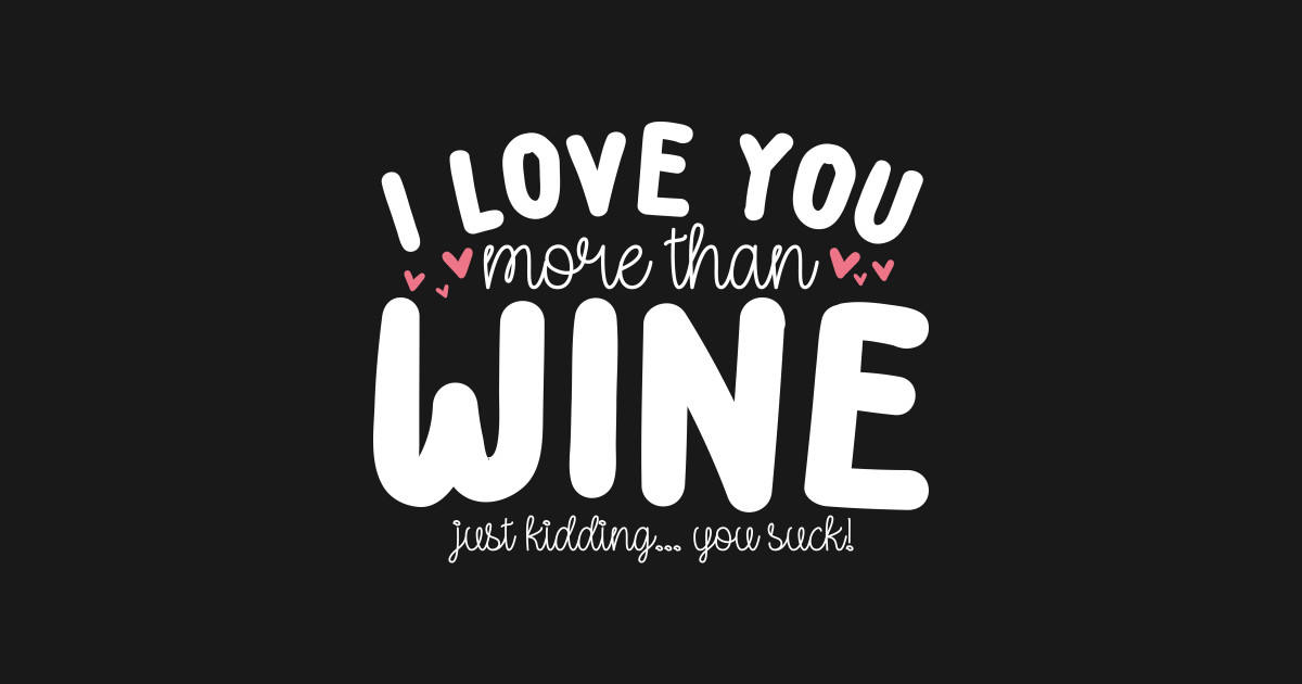 I Am My Love Of Wine