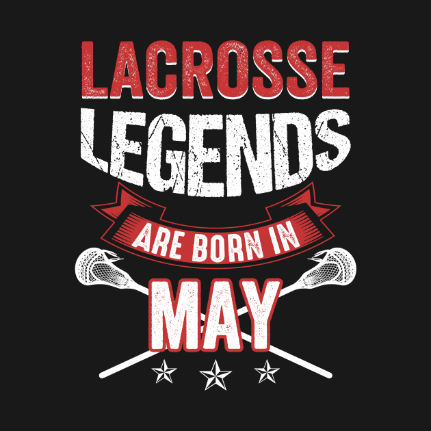 Lacrosse Legends Are Born In May by crosszcp2