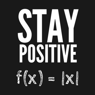 Stay Positive Absolute Math Funny T-Shirt