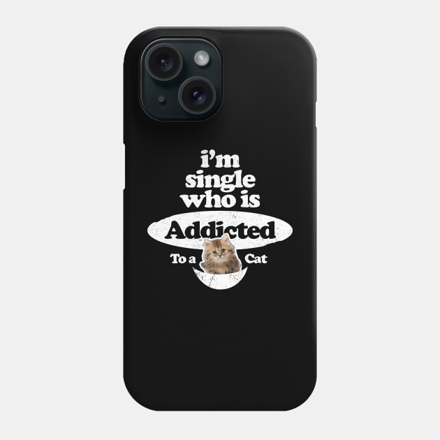 Singles Day - I'm single who is addicted to a cat Phone Case by FFAFFF