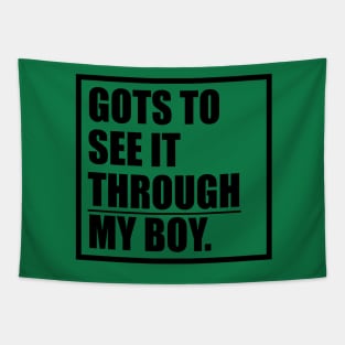 Gots To See It Throgh My Boy T-shirt Tapestry