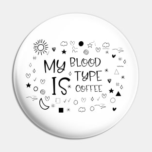 my blood type is coffee Pin