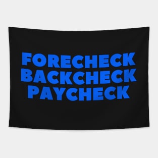 FORECHECK BACKCHECK PAYCHECK Tapestry