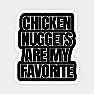 Chicken Nuggets Are My Favorite Magnet