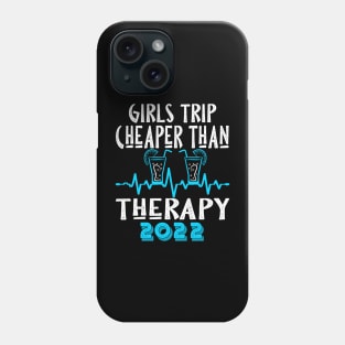 girls trip cheaper than therapy 2022/2023 Phone Case