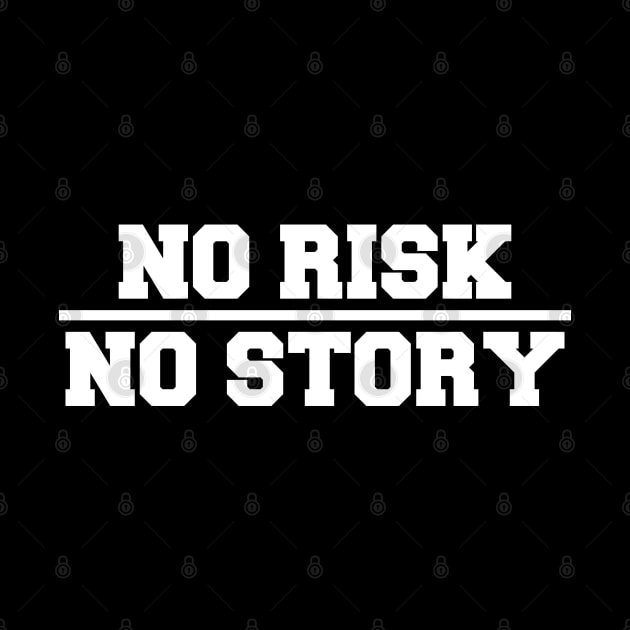 No Risk, No Story by BlueCloverTrends