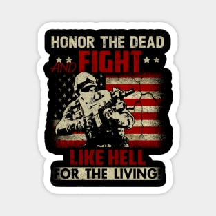 Honor The Dead Fight Like Hell For The Living U.S Flag Patriotic Military Army Magnet