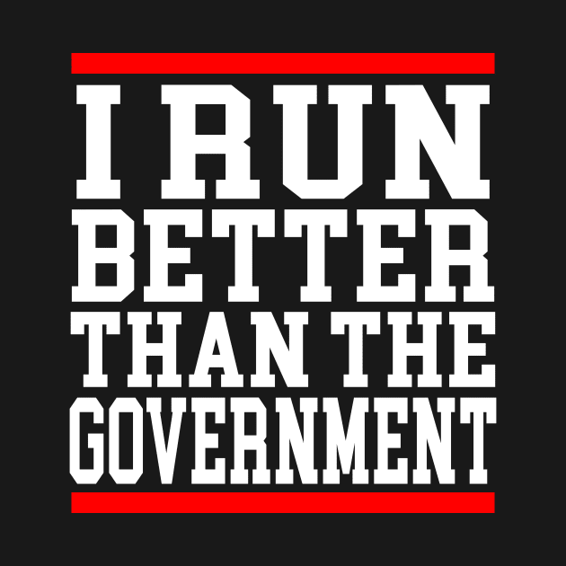 I Run Better Than The Government Funny Saying by Travis ★★★★★