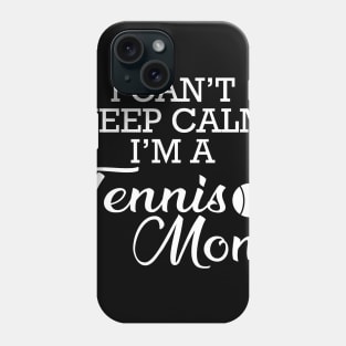 Tennis mom - I can't calm I'm a tennis mom Phone Case