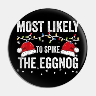 Most Likely To Spike The Eggnog Funny Family Matching Christmas Pin