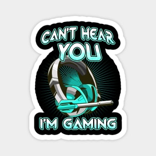 Cant Hear You I'm Gaming Magnet