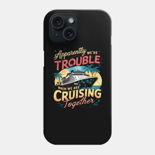 I Love It When We Are Cruising Together Cruise Phone Case