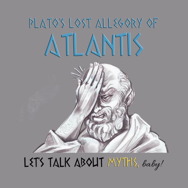 Allegorical Atlantis by Let's Talk About Myths, Baby! Merch