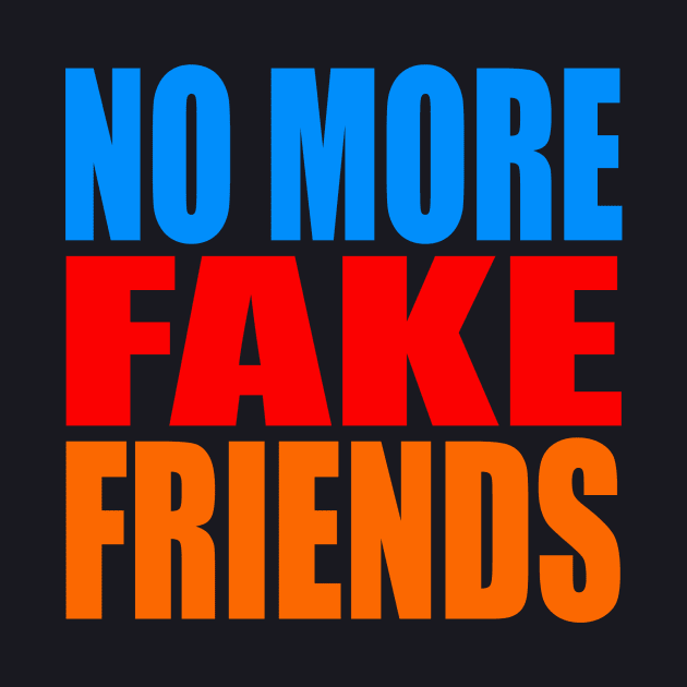 No more fake friends by Evergreen Tee