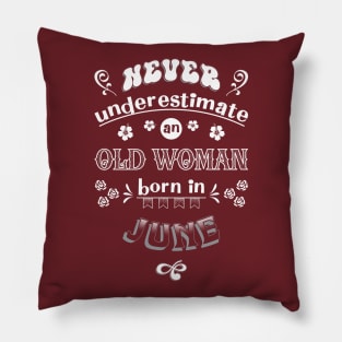 Never Underestimate an Old Woman Born in June Pillow