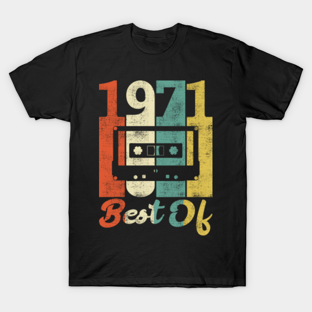 Discover Retro 1971 Birthday Cassette Gift 70s Best Of - 1971 - T-Shirt