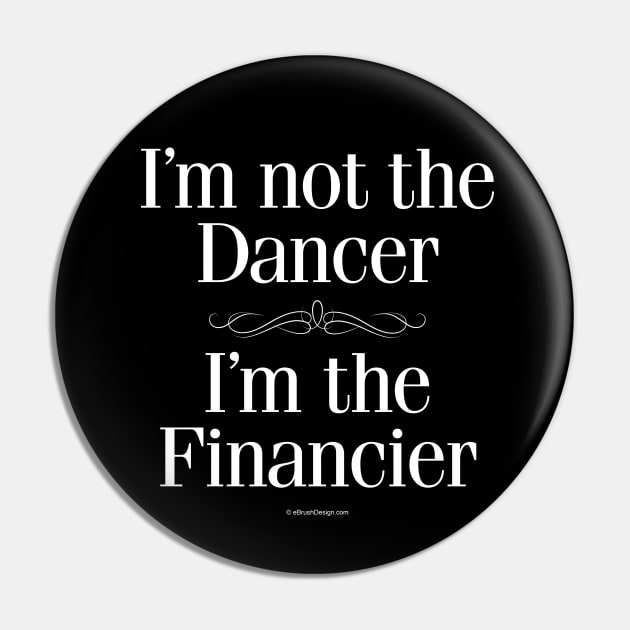 I'm Not the Dancer Pin by eBrushDesign