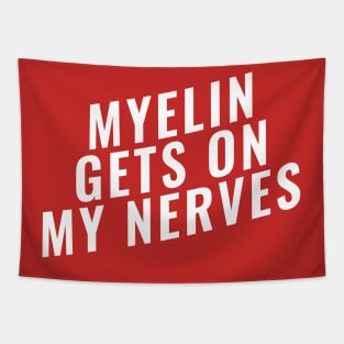 Myelin Gets On My Nerve Funny Medical Tapestry