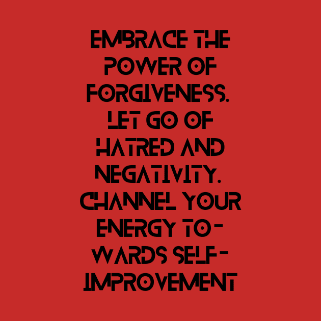 Embrace the power of forgiveness. Let go of hatred and negativity. Channel your energy towards self-improvement by CreativeYou