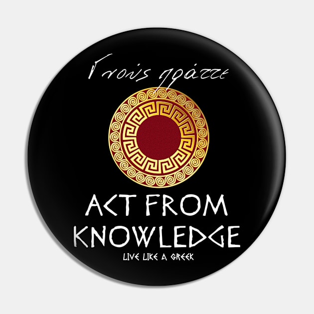 Act from knowledge and live like a greek ,apparel hoodie sticker coffee mug t-shirt gift for everyone Pin by district28