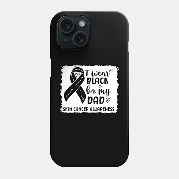 I Wear Black For My Dad Skin Cancer Awareness Phone Case by Geek-Down-Apparel