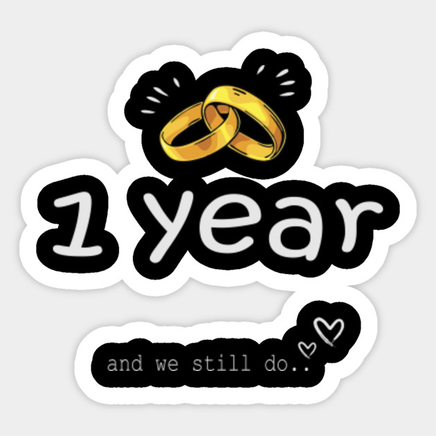 1st Anniversary Gift Idea For Husband Or Wife 1 Anniversary Sticker Teepublic Uk