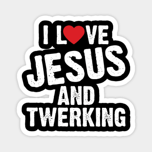 I Love Jesus And Twerking Magnet