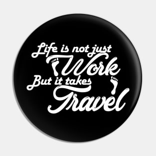 life is not just work but it takes travel Pin