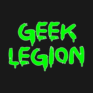 Geek Legion - Funny Slogan T-Shirt