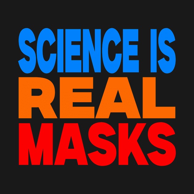 Science is real masks by Evergreen Tee