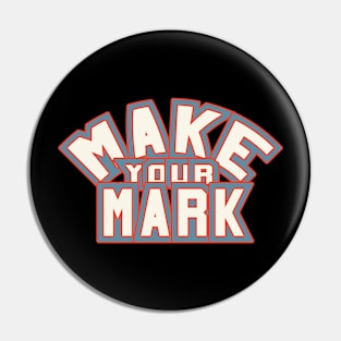 Make Your Mark Pin